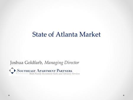 State of Atlanta Market Joshua Goldfarb, Managing Director.