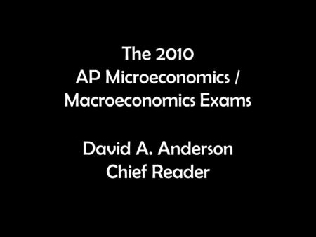 The 2010 AP Microeconomics / Macroeconomics Exams