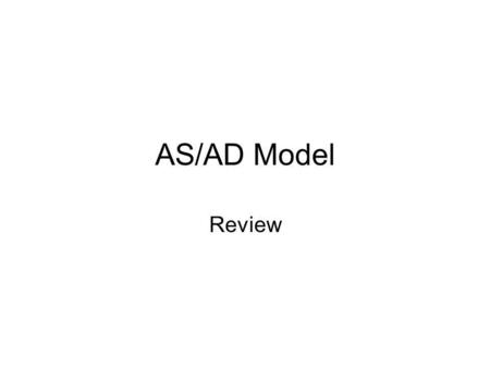 AS/AD Model Review.