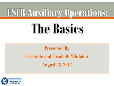 Presented By Cris Cable and Elizabeth Whitaker August 28, 2012.