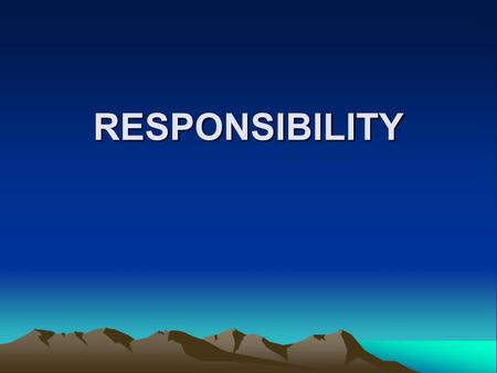RESPONSIBILITY This presentation describes the responsibilities of group members and service positions at the district and Area levels. Equipment needed: