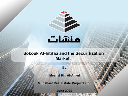 Sokouk Al-Intifaa and the Securitization Market. By Meshal Kh. Al-Ameri Munshaat Real Estate Projects Co. June 2004.