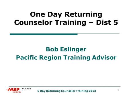 1 1 Day Returning Counselor Training 2013 One Day Returning Counselor Training – Dist 5 Bob Eslinger Pacific Region Training Advisor.