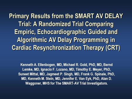 Primary Results from the SMART AV DELAY Trial: A Randomized Trial Comparing Empiric, Echocardiographic Guided and Algorithmic AV Delay Programming in Cardiac.