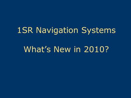 1SR Navigation Systems What’s New in 2010?. 2 New partnership with ANTs & Sectors PATON program partnership between 1SR & 1NR Joint 1SR & 1NR PATON Inspection.