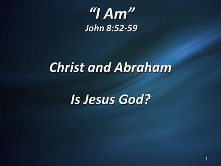 Christ and Abraham Is Jesus God?