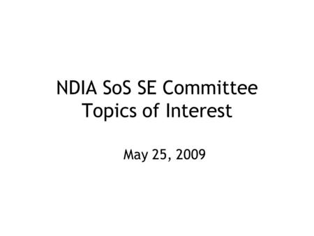 NDIA SoS SE Committee Topics of Interest May 25, 2009.