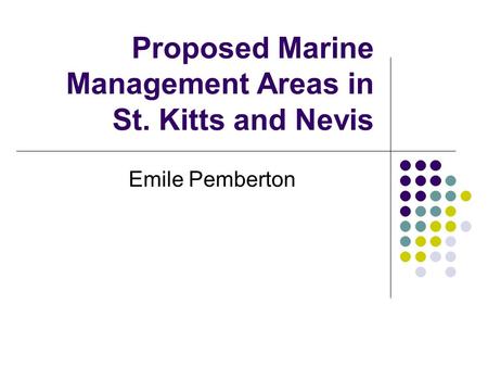 Proposed Marine Management Areas in St. Kitts and Nevis Emile Pemberton.