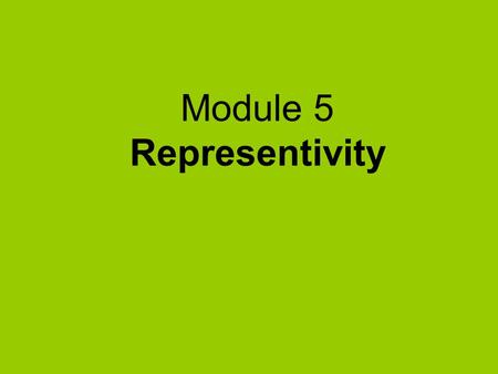 Module 5 Representivity. What’s in Module 5  Who has how much voice?  For SP practitioners: ensuring representativity  For SP participants: how to.