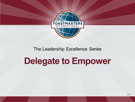 315 The Leadership Excellence Series Delegate to Empower.