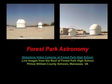 Forest Park Astronomy Streaming Video Cameras at Forest Park High School Live Images from the Roof of Forest Park High School Prince William County Schools,