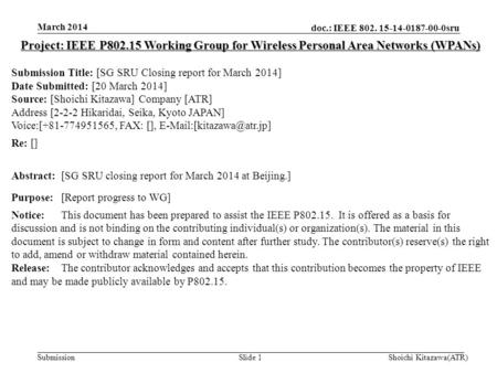 Doc.: IEEE 802. 15-14-0187-00-0sru Submission March 2014 Shoichi Kitazawa(ATR)Slide 1 Project: IEEE P802.15 Working Group for Wireless Personal Area Networks.