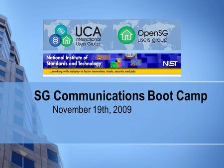 SG Communications Boot Camp November 19th, 2009. 2 Agenda 3:30 – 3:40 – Welcome and Introductions 3:40 – 4:00 – Review scope and charter of SG Communications.