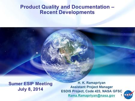Product Quality and Documentation – Recent Developments H. K. Ramapriyan Assistant Project Manager ESDIS Project, Code 423, NASA GFSC