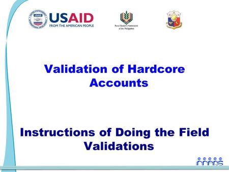Validation of Hardcore Accounts Instructions of Doing the Field Validations.