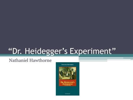 “Dr. Heidegger’s Experiment”