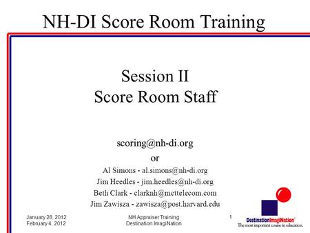 1January 28, 2012 February 4, 2012 NH Appraiser Training Destination ImagiNation NH-DI Score Room Training Session II Score Room Staff