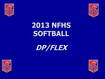 2013 NFHS SOFTBALL DP/FLEX.