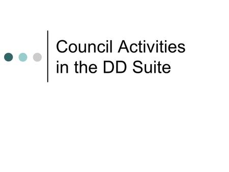 Council Activities in the DD Suite