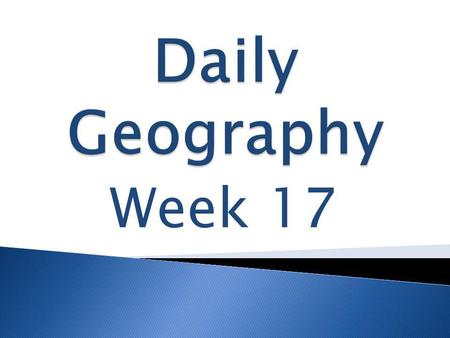 Daily Geography Week 17.