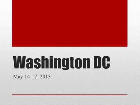 Washington DC May 14-17, 2013. Financial Details Total Cost is $525 Checks made out to: BMS PTO Send checks to office, Student name on check November.