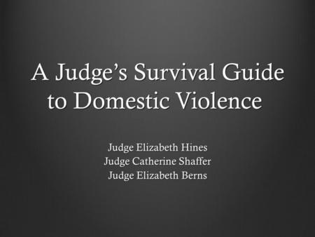 A Judge’s Survival Guide to Domestic Violence