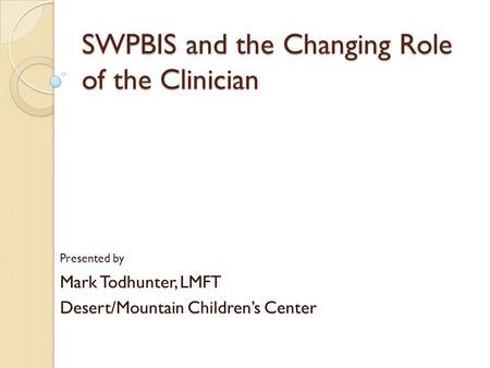 SWPBIS and the Changing Role of the Clinician