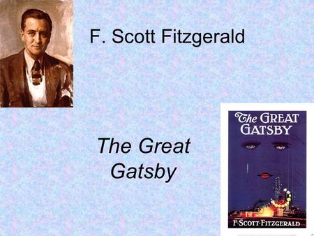 F. Scott Fitzgerald The Great Gatsby. Background Born in St. Paul, Minnesota The dominant influences on F. Scott Fitzgerald were aspiration, literature,