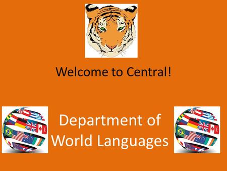 Welcome to Central! Department of World Languages.
