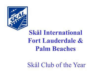 Skål International Fort Lauderdale & Palm Beaches Skål Club of the Year.