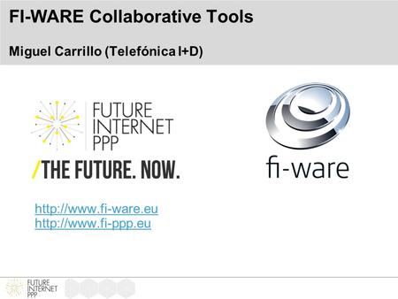 FI-WARE Collaborative Tools Miguel Carrillo (Telefónica I+D)