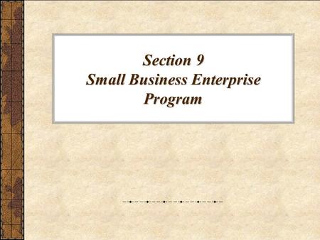 Section 9 Small Business Enterprise Program. Small Business Program Together…We Build Schools.
