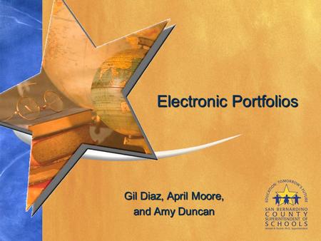 Gil Diaz, April Moore, and Amy Duncan Electronic Portfolios.