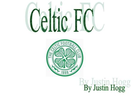 Celtic Football Club is a Scottish football club based in Glasgow, which plays in the Scottish Premier League. The club was established in 1887, and played.
