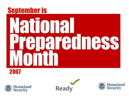2007 September is. Emergency Preparedness Emergencies can range from inconvenient to devastating. But taking some simple preparedness steps in advance.