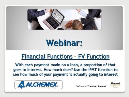 Webinar: Financial Functions – FV Function With each payment made on a loan, a proportion of that goes to interest. How much does? Use the IPMT function.