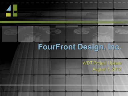 FourFront Design, Inc. WDT Project Update August 3, 2012.