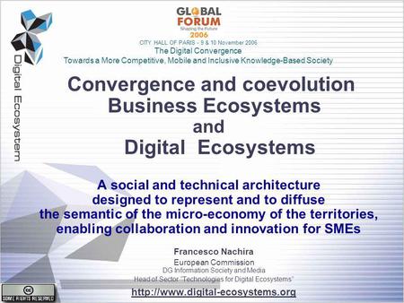 Convergence and coevolution Business Ecosystems and Digital Ecosystems A social and technical architecture designed to represent and to diffuse the semantic.