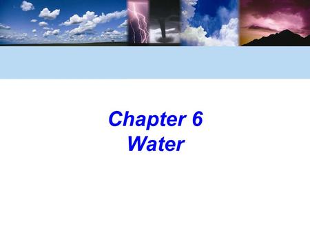 Chapter 6 Water. © 2006 Brooks/Cole, a division of Thomson Learning, Inc. The Water Molecule Is Held Together by Chemical Bonds A water molecule is composed.