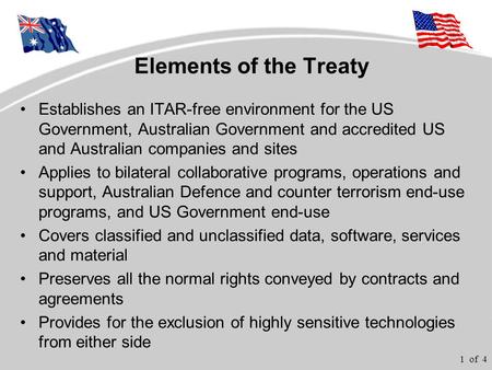 1 of 4 Elements of the Treaty Establishes an ITAR-free environment for the US Government, Australian Government and accredited US and Australian companies.