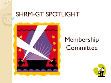 SHRM-GT SPOTLIGHT Membership Committee. Meet the Committee Garrett Kowalewski, Chair Owner, in the process of founding a new technical and general staffing.