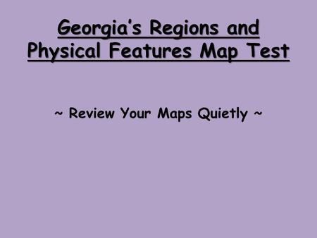 Georgia’s Regions and Physical Features Map Test ~ Review Your Maps Quietly ~