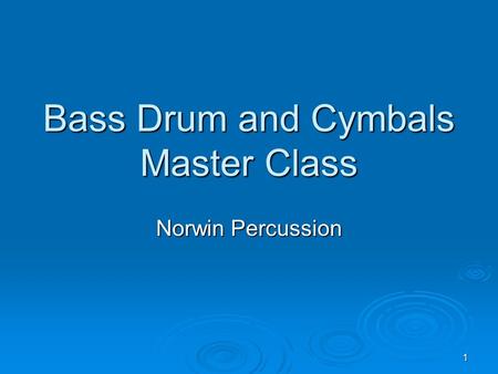 1 Bass Drum and Cymbals Master Class Norwin Percussion.