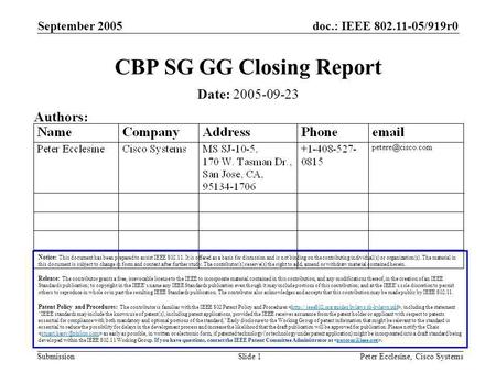 Doc.: IEEE 802.11-05/919r0 Submission September 2005 Peter Ecclesine, Cisco SystemsSlide 1 CBP SG GG Closing Report Notice: This document has been prepared.