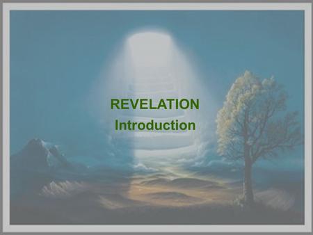 REVELATION Introduction. HERMENEUTICS Study and Interpretation of Scriptures.