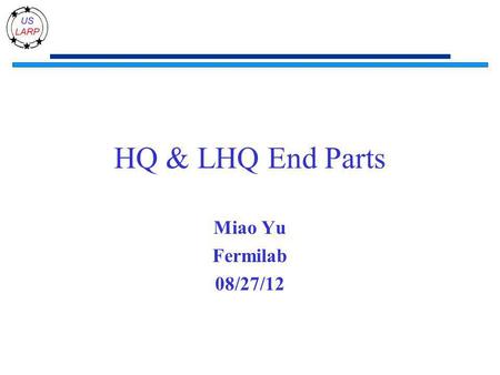 HQ & LHQ End Parts Miao Yu Fermilab 08/27/12. HQ parts All the spacers are arriving within a week. 2.