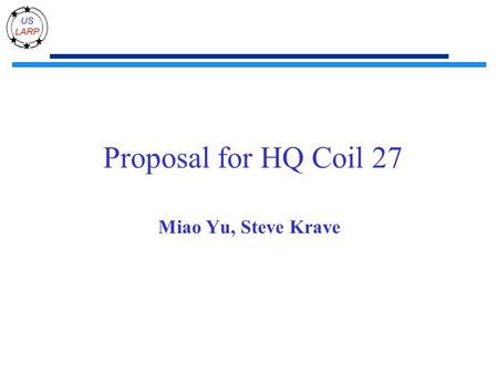 Proposal for HQ Coil 27 Miao Yu, Steve Krave. What to do with the coil Laser sintering end parts with accordion slits Plasma coating these end parts Demonstrate.