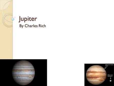 Jupiter By Charles Rich Description The temperature on Jupiter is -234 degrees Fahrenheit The composition of Jupiter is gassy Jupiter has 67 different.