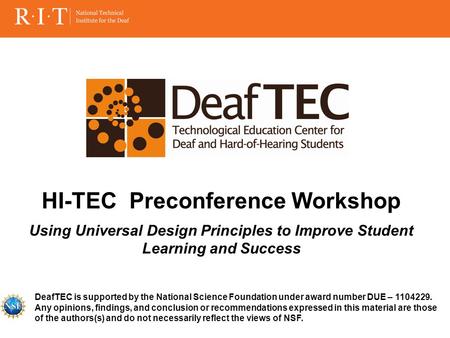 DeafTEC is supported by the National Science Foundation under award number DUE – 1104229. Any opinions, findings, and conclusion or recommendations expressed.