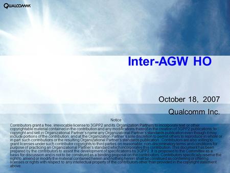 Inter-AGW HO Notice Contributors grant a free, irrevocable license to 3GPP2 and its Organization Partners to incorporate text or other copyrightable material.